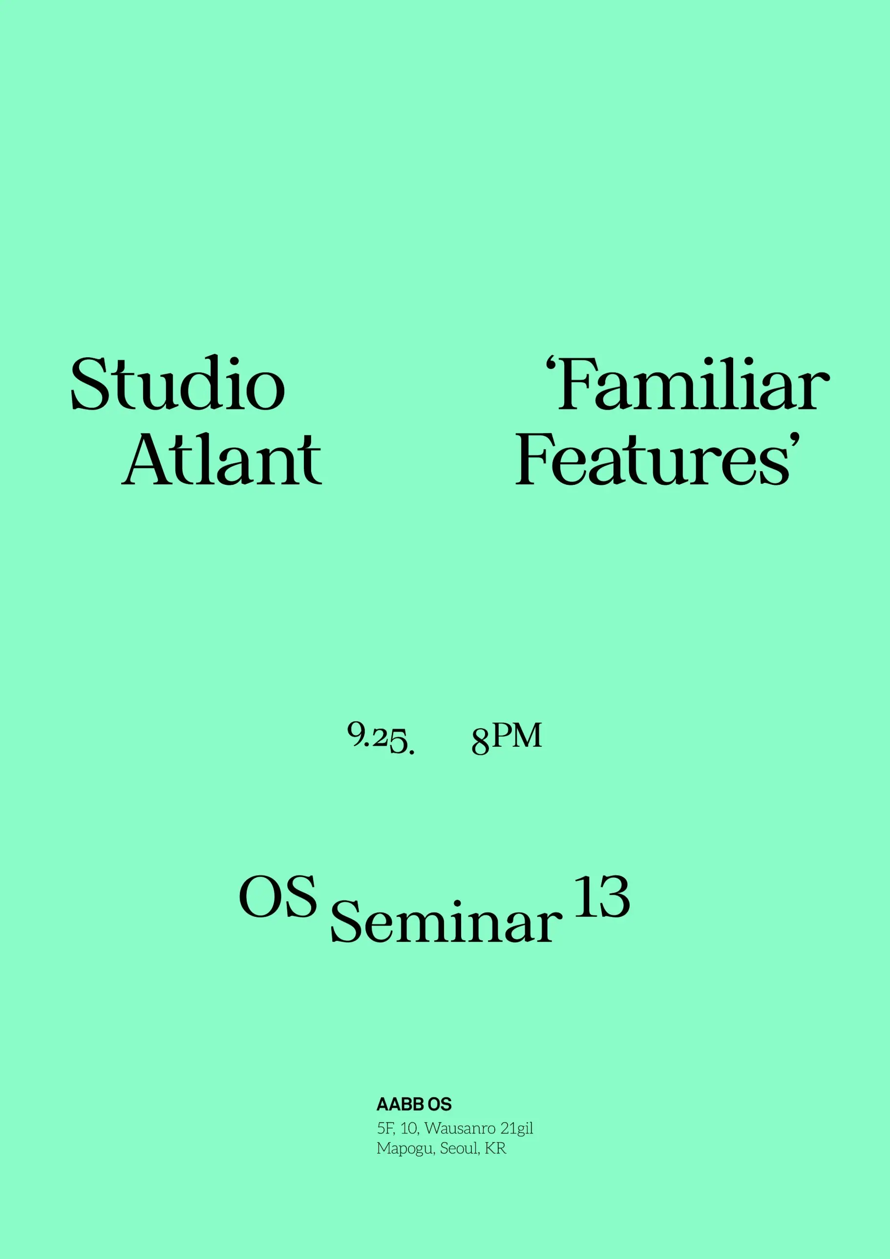 OS Seminar #13 Studio Atlant, “Familiar Features”, 25 September 2025
